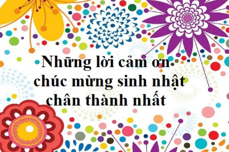 Những lời cảm ơn chúc mừng sinh nhật gửi đến người thân