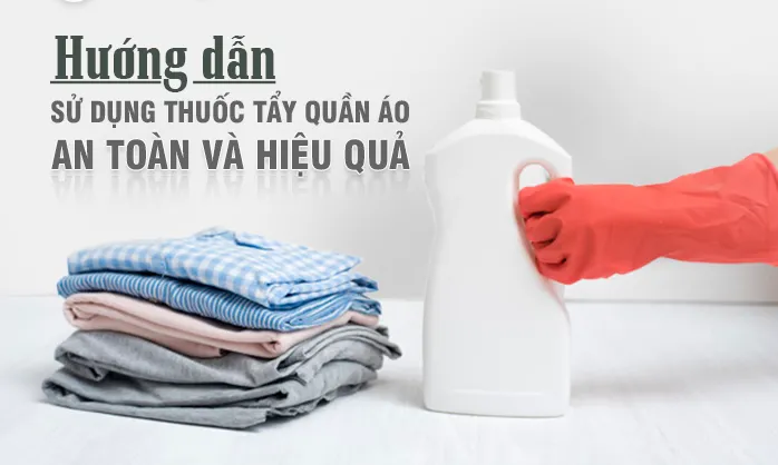 Cách sử dụng nước tẩy quần áo đúng cách