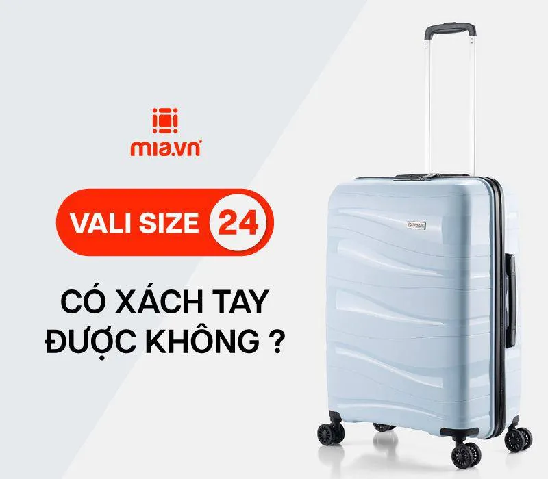 Vali size 24 có xách tay được không?